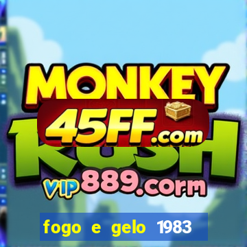 fogo e gelo 1983 dublado download